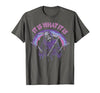 Funny It Is What It Is Tee Shirt It's What It is: Death, Skeleton T-Shirt - size chart