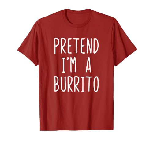 Pretend Im A Burrito Halloween Costume Pretend I'm A Burrito Costume Halloween Lazy Adult Kids T-Shirt - size chart