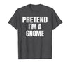 Halloween Funny Family Matching Costumes Gifts Tee Pretend I'm A Gnome Lazy Easy Halloween Family Group Costume T-Shirt -