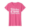 Funny Bitches Be Trippin' Ok Tee Shirt Bitches Be Trippin' Ok Maybe I Pushed One T-Shirt - size chart
