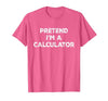 Funny Costume Party Halloween Tees by T&T Pretend I'm A Calculator Lazy Halloween Costume T-Shirt - size chart