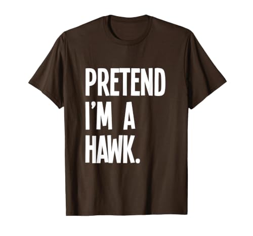 Last Minute Lazy Halloween Costumes & Outfits Pretend I'm A Hawk Funny Halloween Party Costume T-Shirt - size chart
