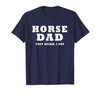 FUNNY HORSE SHOW GEAR Horse DAD Funny They Neigh I Pay T-Shirt - size chart