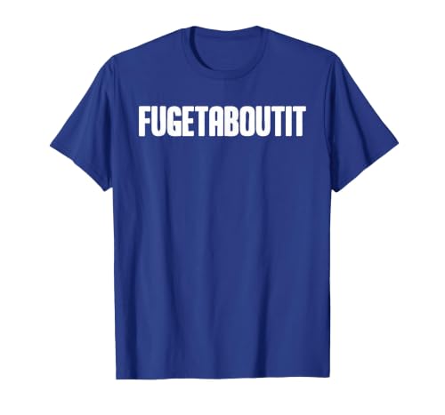 FUGETABOUTIT Gangster Apperal Funny Gangster Academy Fugetaboutit T-Shirt - size chart