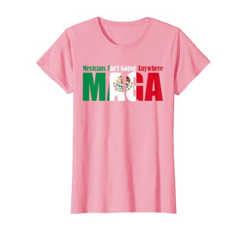 Retro Mexicans Aint Going Anywhere Mexican Flag Fun Mexicans Aint Going Anywhere Mexican Flag for Men Women T-Shirt - size
