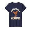 Mademark Pretend I'm A Mermaid Screenprint Poster Halloween Party T-Shirt - size chart