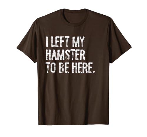 I Left My Hamster to Be Here T-Shirt - size chart
