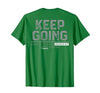 Funny Keep Going Even If It's The Hardest Shirt Keep Going Even If It's The Hardest Thing You Do (on Back) T-Shirt - size
