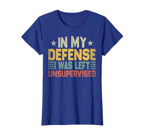 In My Defense I Was Left Unsupervised design in My Defense I was Left Unsupervised, Funny Vintage T-Shirt - size chart