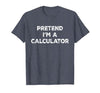Funny Costume Party Halloween Tees by T&T Pretend I'm A Calculator Lazy Halloween Costume T-Shirt - size chart