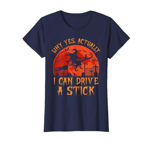 Why Yes I Can Drive A Stick Halloween Costume Yes Actually I Can Drive A Stick Witch Halloween Costume T-Shirt - size chart