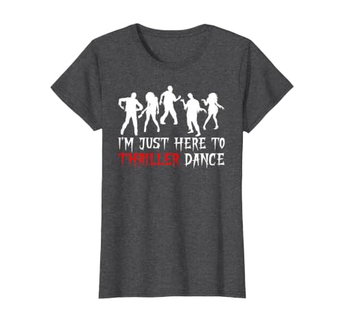 Zombie Dance Costume Halloween Party Tee Funny Zombie Halloween Shirt I’m Just Here to Thriller Dance T-Shirt - size chart