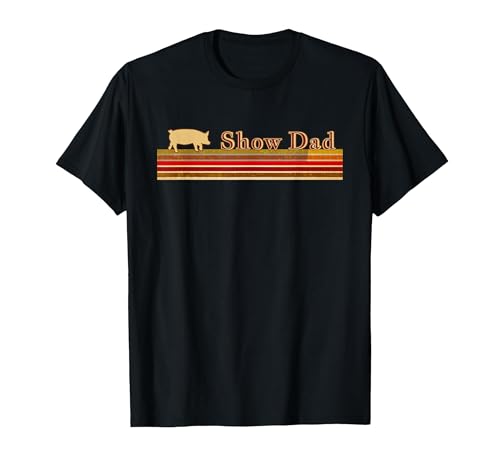 Showing Cattle T-Shirts And Apparel Show Dad - Fun Distressed Look for Showing Pigs T-Shirt - size chart