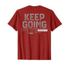 Funny Keep Going Even If It's The Hardest Shirt Keep Going Even If It's The Hardest Thing You Do (on Back) T-Shirt - size