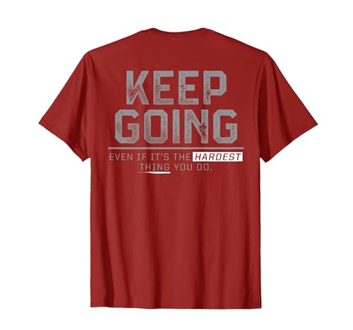 Funny Keep Going Even If It's The Hardest Shirt Keep Going Even If It's The Hardest Thing You Do (on Back) T-Shirt - size