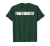FUGETABOUTIT Gangster Apperal Funny Gangster Academy Fugetaboutit T-Shirt - size chart