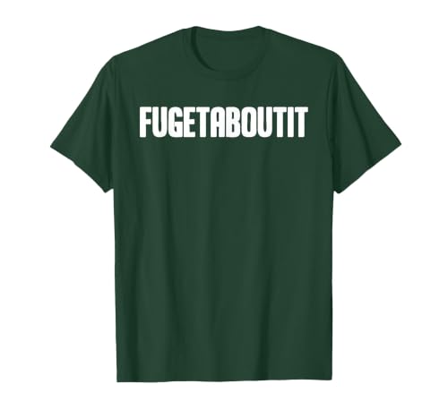 FUGETABOUTIT Gangster Apperal Funny Gangster Academy Fugetaboutit T-Shirt - size chart