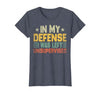 In My Defense I Was Left Unsupervised design in My Defense I was Left Unsupervised, Funny Vintage T-Shirt - size chart