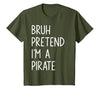 Lazy Halloween DIY Bruh Pretend I'm A Pirate Bruh Pretend I'm A Pirate Matching Costume Halloween Funny T-Shirt - size chart