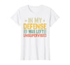 In My Defense I Was Left Unsupervised design in My Defense I was Left Unsupervised, Funny Vintage T-Shirt - size chart