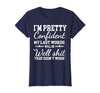 I Am Pretty Confident DNG Similar to I Am Pretty Confident My Last Words T-Shirt - size chart