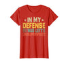 In My Defense I Was Left Unsupervised design in My Defense I was Left Unsupervised, Funny Vintage T-Shirt - size chart