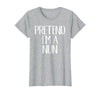 Funny Halloween Group Matching Costumes Idea Pretend I'm A Nun Costume Family Funny Halloween Party T-Shirt - size chart