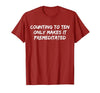 Counting to Ten Only Makes It Premeditated, Funny Saying T-Shirt - size chart