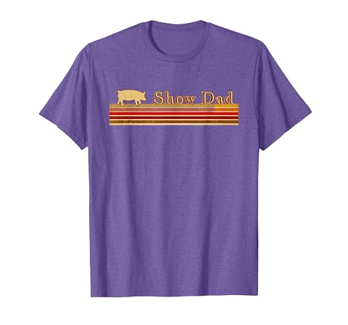 Showing Cattle T-Shirts And Apparel Show Dad - Fun Distressed Look for Showing Pigs T-Shirt - size chart