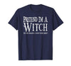 Fun and Easy Halloween Costume T-Shirts Funny Pretend I'm A Witch Halloween Joke T-Shirt - size chart