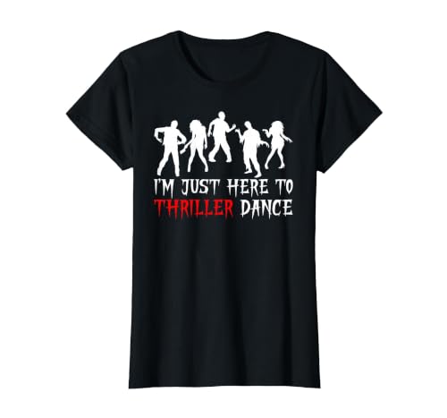 Zombie Dance Costume Halloween Party Tee Funny Zombie Halloween Shirt I’m Just Here to Thriller Dance T-Shirt - size chart