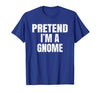 Halloween Funny Family Matching Costumes Gifts Tee Pretend I'm A Gnome Lazy Easy Halloween Family Group Costume T-Shirt -