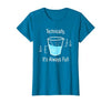 Technically It's Always Full Science By Merch Technically It's Always Full Science Humor T-Shirt - size chart
