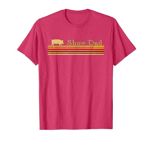 Showing Cattle T-Shirts And Apparel Show Dad - Fun Distressed Look for Showing Pigs T-Shirt - size chart