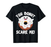 Donut Halloween Shirt Halloween Donut Costume Kids Men Women Doughnut Scare Me T-Shirt - size chart