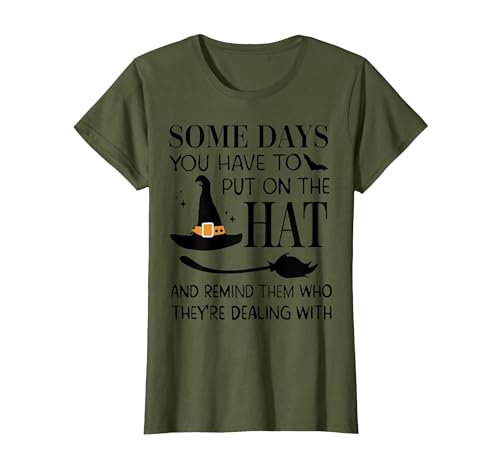 Funny Halloween Witch Hat Tee Shirt Some Days You Have to Put On Hat and Remind Them T-Shirt - size chart