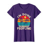 Retro I'm Done Peopling Gift Tee Retro I'm Done Peopling - Introverts Not Social People T-Shirt - size chart