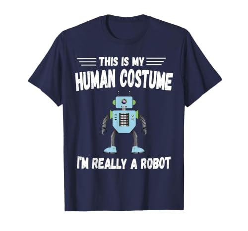 This is My Human Costume I'm Really a Robot Halloween tee T-Shirt - size chart