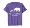 Global Warming Awareness Arctic Winter Ice Polar Bear Club Take The Plunge Ice Bear T-Shirt - size chart
