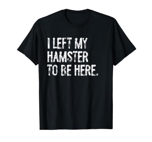 I Left My Hamster to Be Here T-Shirt - size chart