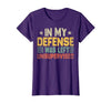 In My Defense I Was Left Unsupervised design in My Defense I was Left Unsupervised, Funny Vintage T-Shirt - size chart