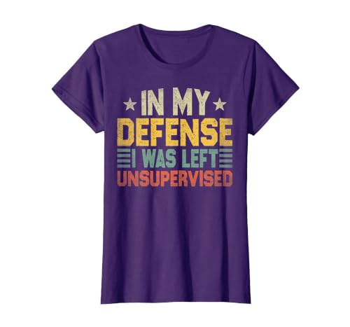 In My Defense I Was Left Unsupervised design in My Defense I was Left Unsupervised, Funny Vintage T-Shirt - size chart