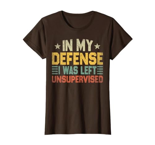 In My Defense I Was Left Unsupervised design in My Defense I was Left Unsupervised, Funny Vintage T-Shirt - size chart