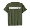 FUGETABOUTIT Gangster Apperal Funny Gangster Academy Fugetaboutit T-Shirt - size chart