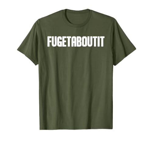 FUGETABOUTIT Gangster Apperal Funny Gangster Academy Fugetaboutit T-Shirt - size chart
