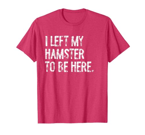 I Left My Hamster to Be Here T-Shirt - size chart