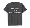 Funny Costume Party Halloween Tees by T&T Pretend I'm A Calculator Lazy Halloween Costume T-Shirt - size chart