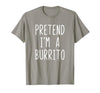 Pretend Im A Burrito Halloween Costume Pretend I'm A Burrito Costume Halloween Lazy Adult Kids T-Shirt - size chart