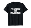 Pretend I'm Invisible Funny Lazy Invisible Halloween Costume T-Shirt - size chart