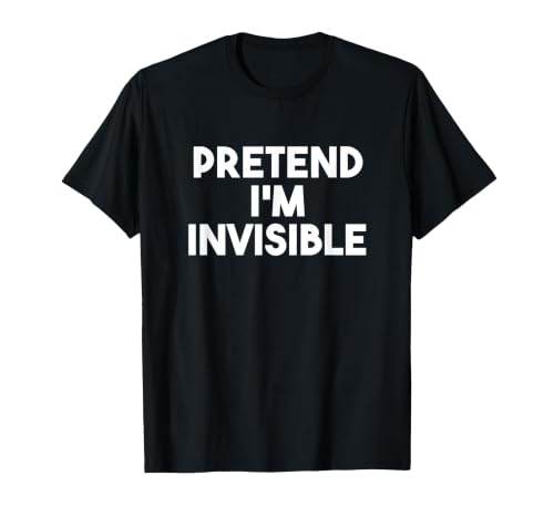 Pretend I'm Invisible Funny Lazy Invisible Halloween Costume T-Shirt - size chart